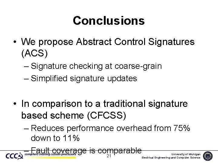 Conclusions • We propose Abstract Control Signatures (ACS) – Signature checking at coarse-grain –