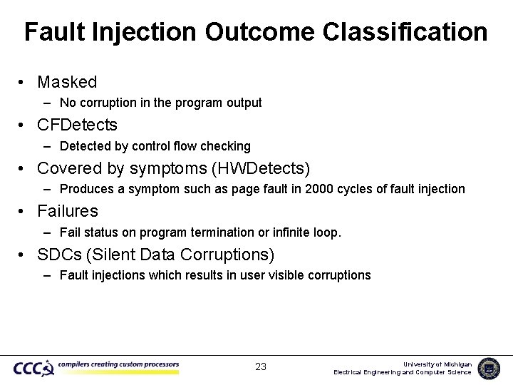 Fault Injection Outcome Classification • Masked – No corruption in the program output •