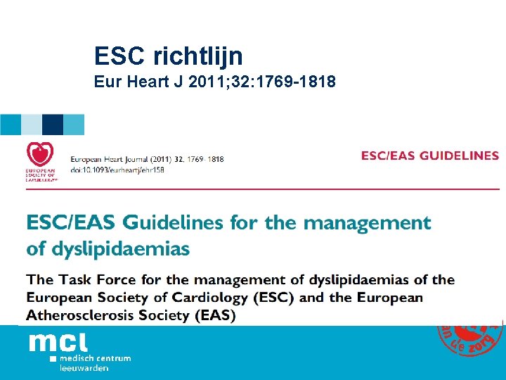 ESC richtlijn Eur Heart J 2011; 32: 1769 -1818 