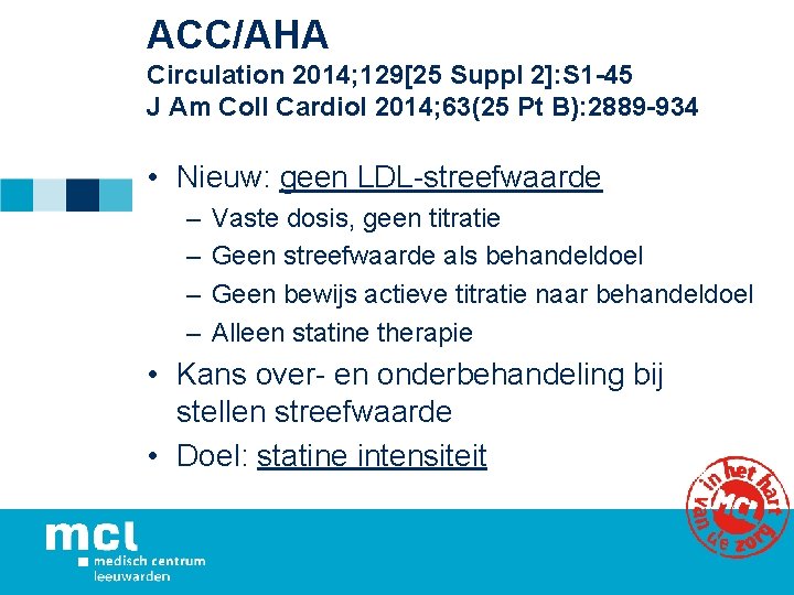 ACC/AHA Circulation 2014; 129[25 Suppl 2]: S 1 -45 J Am Coll Cardiol 2014;
