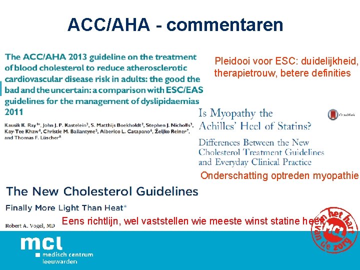 ACC/AHA - commentaren Pleidooi voor ESC: duidelijkheid, therapietrouw, betere definities Onderschatting optreden myopathie Eens