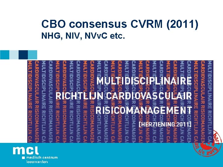 CBO consensus CVRM (2011) NHG, NIV, NVv. C etc. 