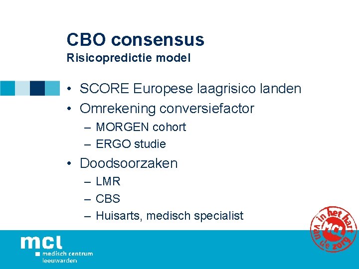 CBO consensus Risicopredictie model • SCORE Europese laagrisico landen • Omrekening conversiefactor – MORGEN