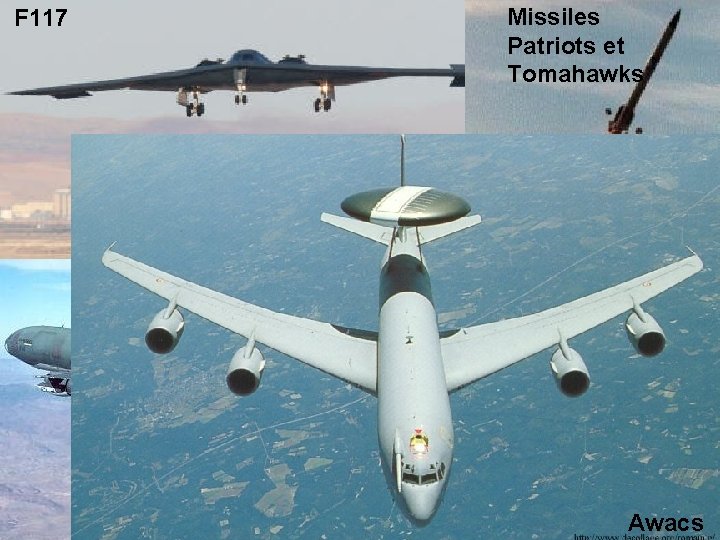 F 117 Missiles Patriots et Tomahawks Awacs 
