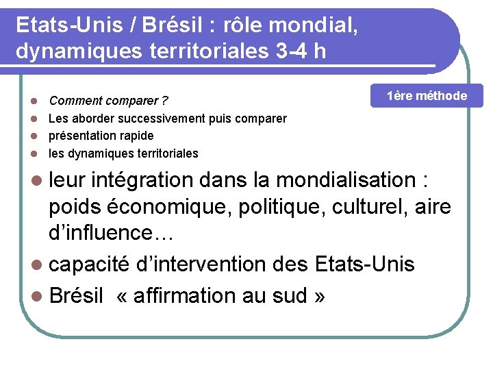 Etats-Unis / Brésil : rôle mondial, dynamiques territoriales 3 -4 h Comment comparer ?