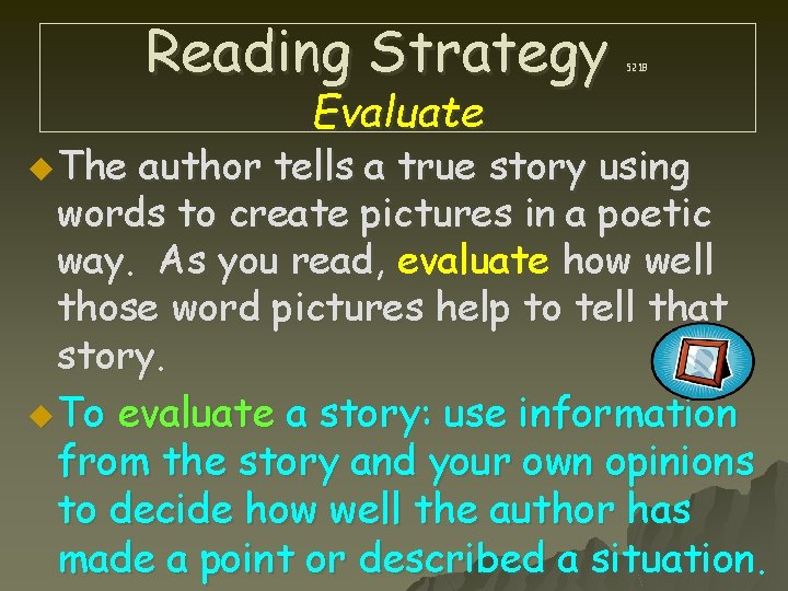 Reading Strategy u The Evaluate 521 B author tells a true story using words