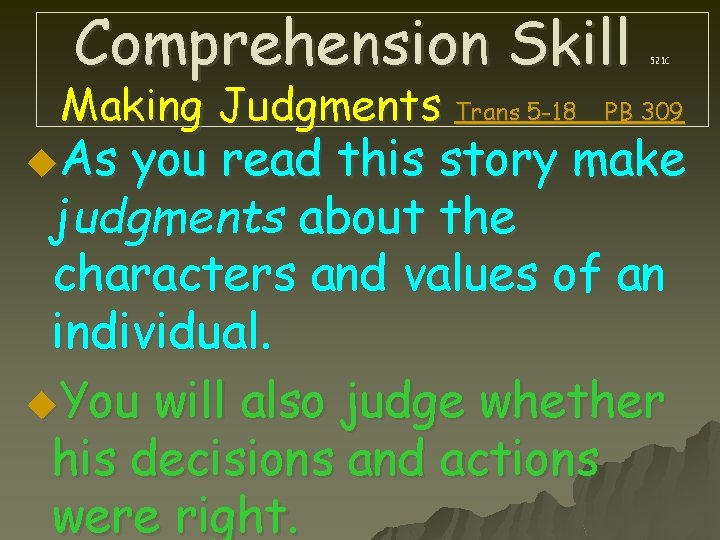 Comprehension Skill Making Judgments Trans 5 -18 u. As 521 C PB 309 you