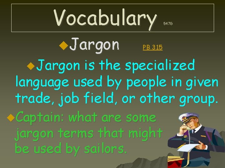 Vocabulary u. Jargon 547 G PB 315 is the specialized language used by people