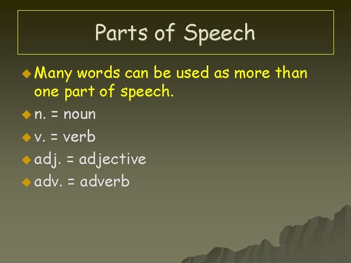 Parts of Speech u Many words can be used as more than one part