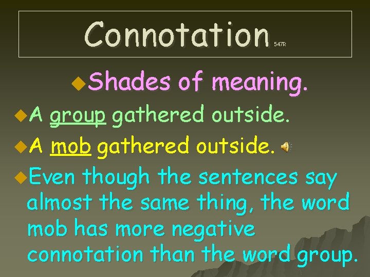 Connotation u. A u. Shades 547 R of meaning. group gathered outside. u. A