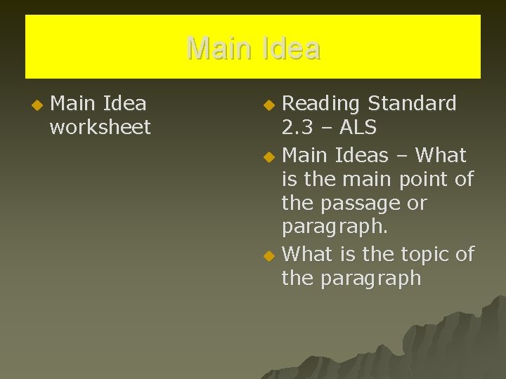 Main Idea u Main Idea worksheet Reading Standard 2. 3 – ALS u Main