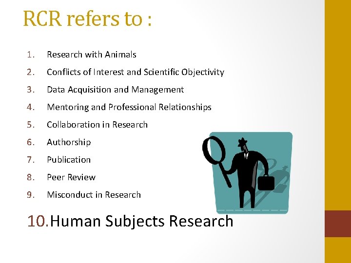 RCR refers to : 1. Research with Animals 2. Conflicts of Interest and Scientific