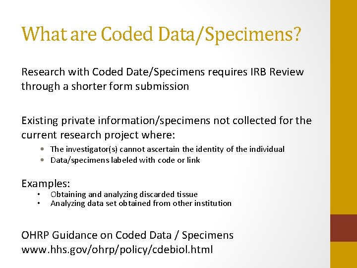 What are Coded Data/Specimens? Research with Coded Date/Specimens requires IRB Review through a shorter