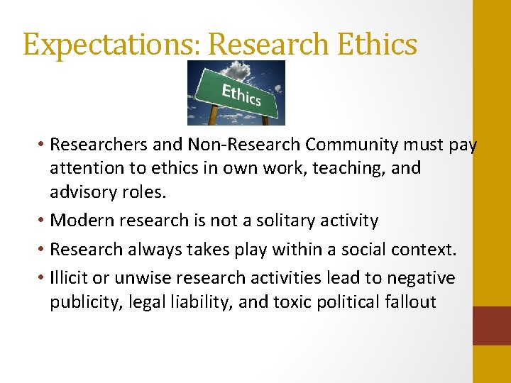 Expectations: Research Ethics • Researchers and Non-Research Community must pay attention to ethics in