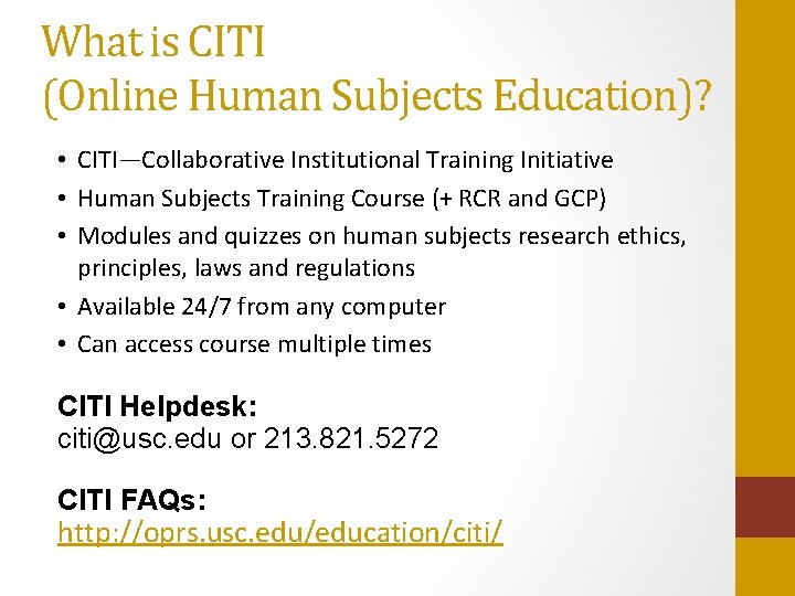 What is CITI (Online Human Subjects Education)? • CITI—Collaborative Institutional Training Initiative • Human