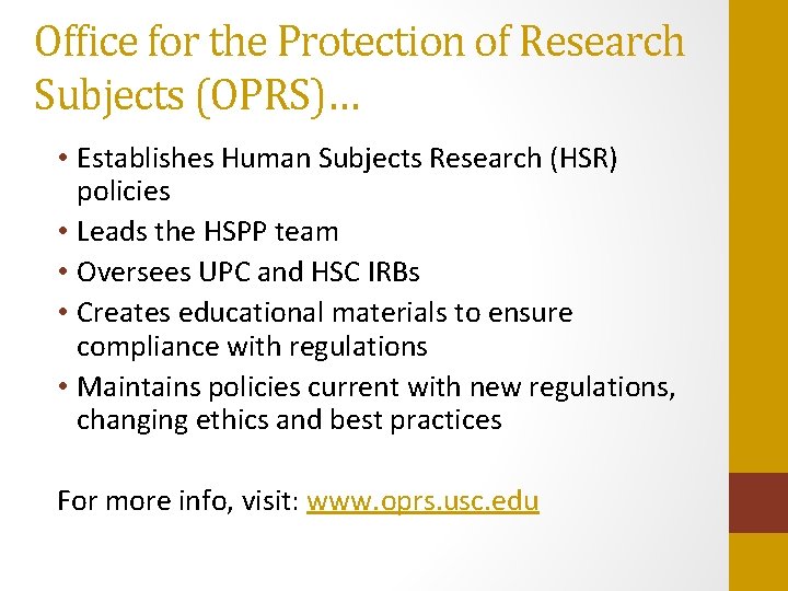 Office for the Protection of Research Subjects (OPRS)… • Establishes Human Subjects Research (HSR)