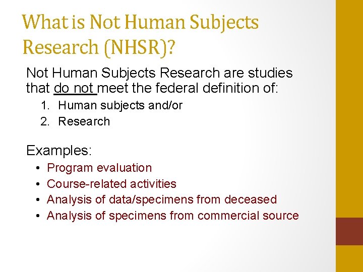 What is Not Human Subjects Research (NHSR)? Not Human Subjects Research are studies that