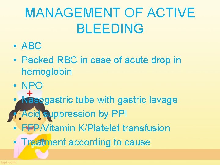 MANAGEMENT OF ACTIVE BLEEDING • ABC • Packed RBC in case of acute drop