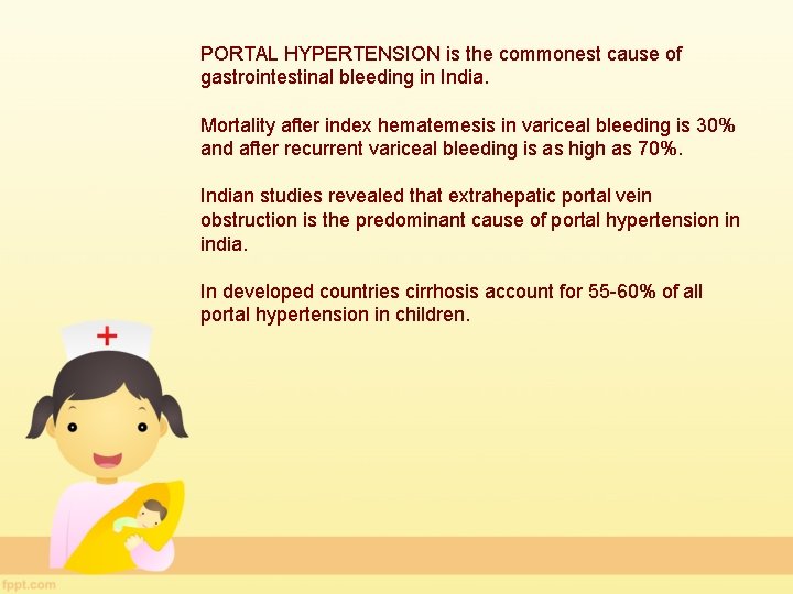 PORTAL HYPERTENSION is the commonest cause of gastrointestinal bleeding in India. Mortality after index