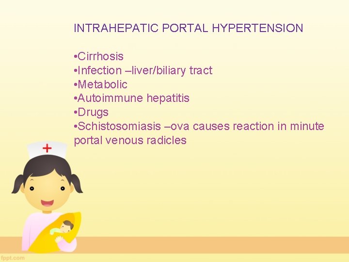 INTRAHEPATIC PORTAL HYPERTENSION • Cirrhosis • Infection –liver/biliary tract • Metabolic • Autoimmune hepatitis