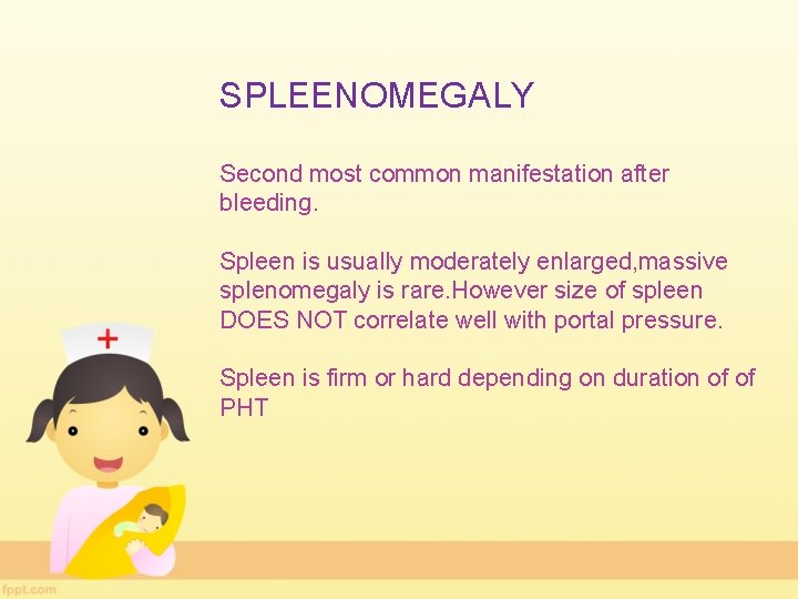 SPLEENOMEGALY Second most common manifestation after bleeding. Spleen is usually moderately enlarged, massive splenomegaly