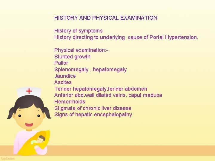 HISTORY AND PHYSICAL EXAMINATION History of symptoms History directing to underlying cause of Portal