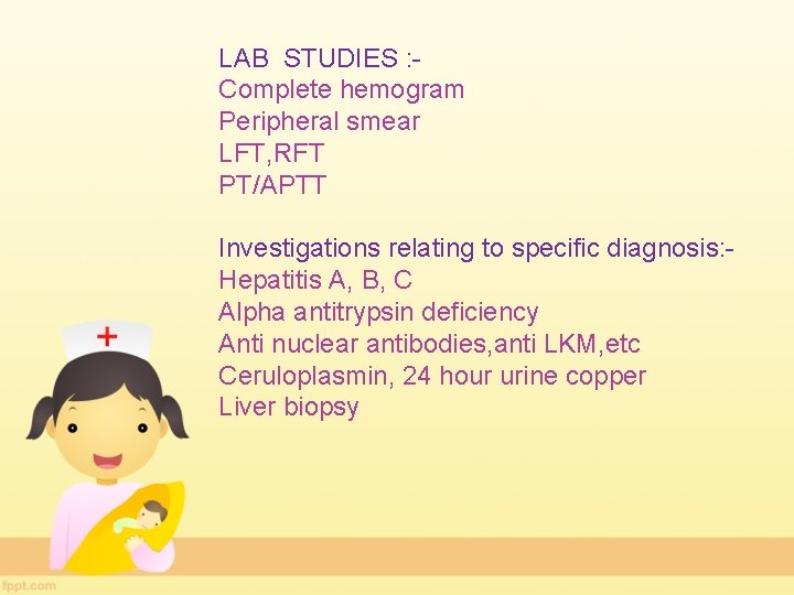 LAB STUDIES : Complete hemogram Peripheral smear LFT, RFT PT/APTT Investigations relating to specific