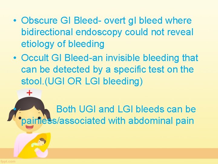  • Obscure GI Bleed- overt g. I bleed where bidirectional endoscopy could not