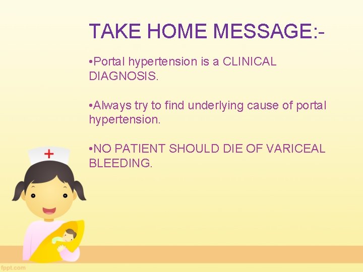 TAKE HOME MESSAGE: • Portal hypertension is a CLINICAL DIAGNOSIS. • Always try to