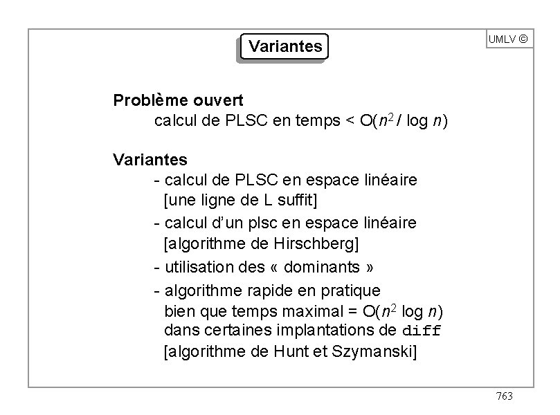 Variantes UMLV ã Problème ouvert calcul de PLSC en temps < O(n 2 /