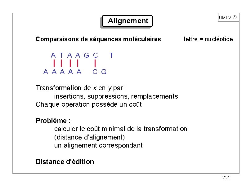 Alignement UMLV ã Comparaisons de séquences moléculaires lettre = nucléotide A T A A