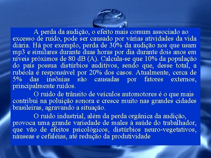 A perda da audição, o efeito mais comum associado ao excesso de ruído, pode