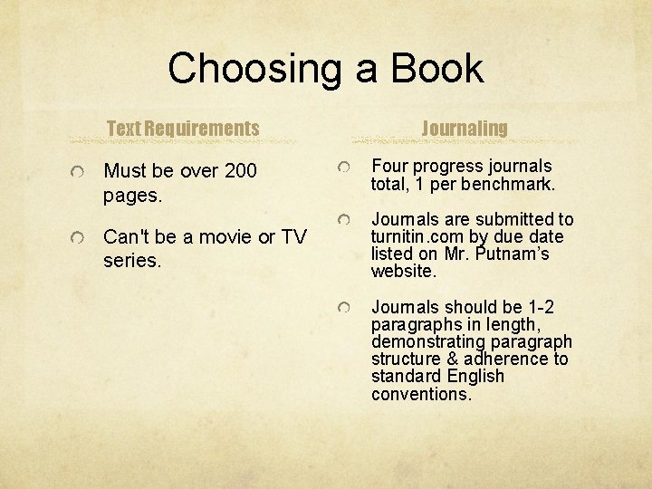 Choosing a Book Text Requirements Journaling Must be over 200 pages. Four progress journals