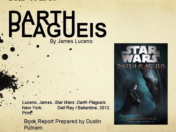 Star Wars: DARTH PLAGUEIS By James Luceno, James. Star Wars: Darth Plagueis. New York: