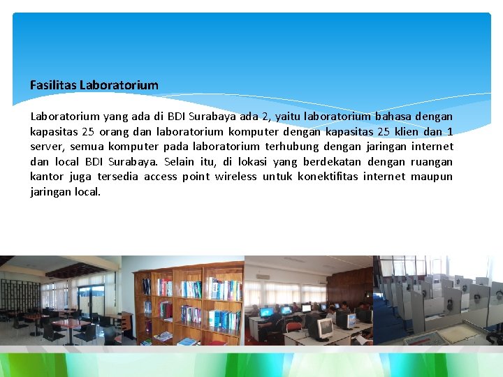 Fasilitas Laboratorium yang ada di BDI Surabaya ada 2, yaitu laboratorium bahasa dengan kapasitas