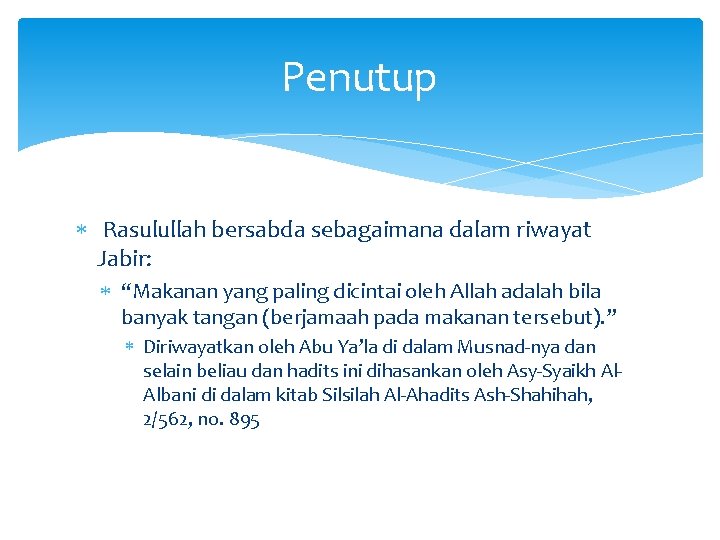 Penutup Rasulullah bersabda sebagaimana dalam riwayat Jabir: “Makanan yang paling dicintai oleh Allah adalah