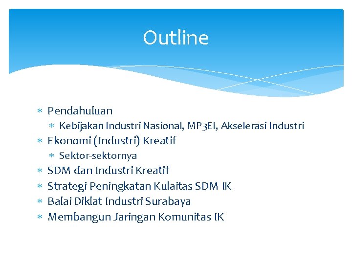 Outline Pendahuluan Kebijakan Industri Nasional, MP 3 EI, Akselerasi Industri Ekonomi (Industri) Kreatif Sektor-sektornya