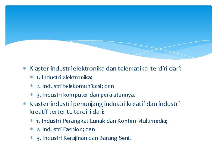  Klaster industri elektronika dan telematika terdiri dari: 1. Industri elektronika; 2. Industri telekomunikasi;