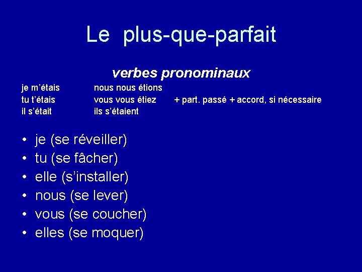 Le plus-que-parfait verbes pronominaux je m’étais tu t’étais il s’était • • • nous