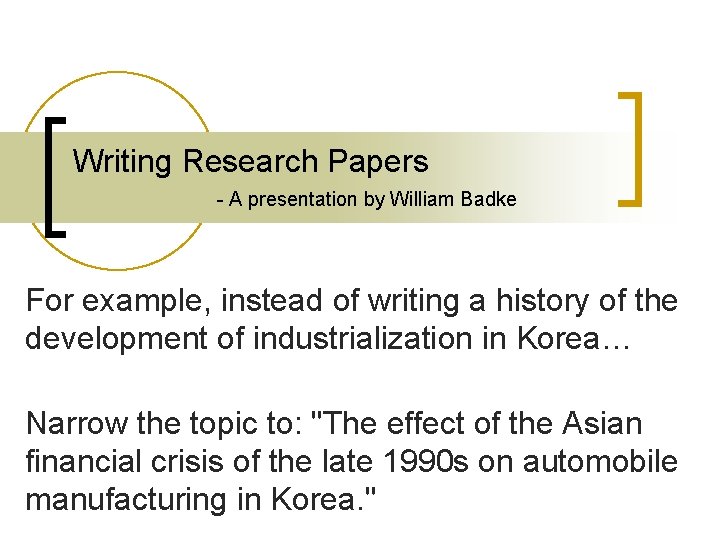 Writing Research Papers - A presentation by William Badke For example, instead of writing