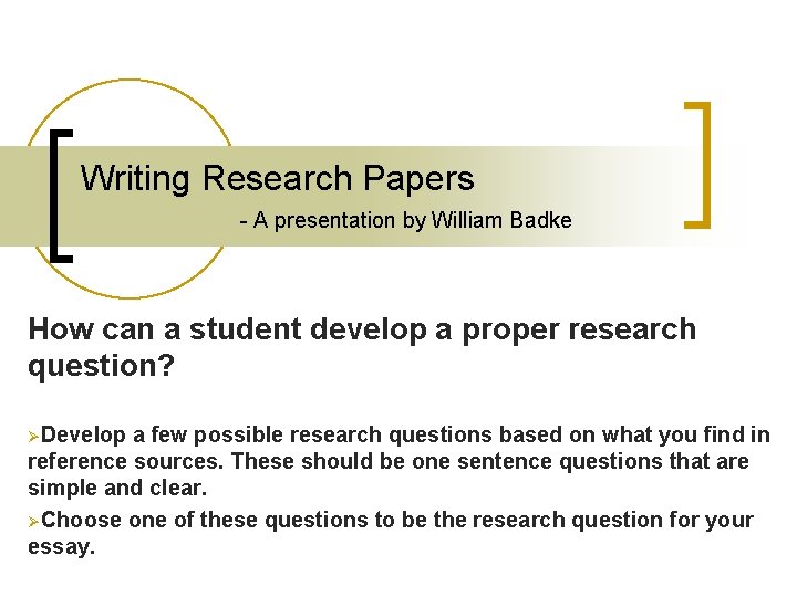 Writing Research Papers - A presentation by William Badke How can a student develop