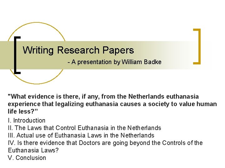 Writing Research Papers - A presentation by William Badke "What evidence is there, if