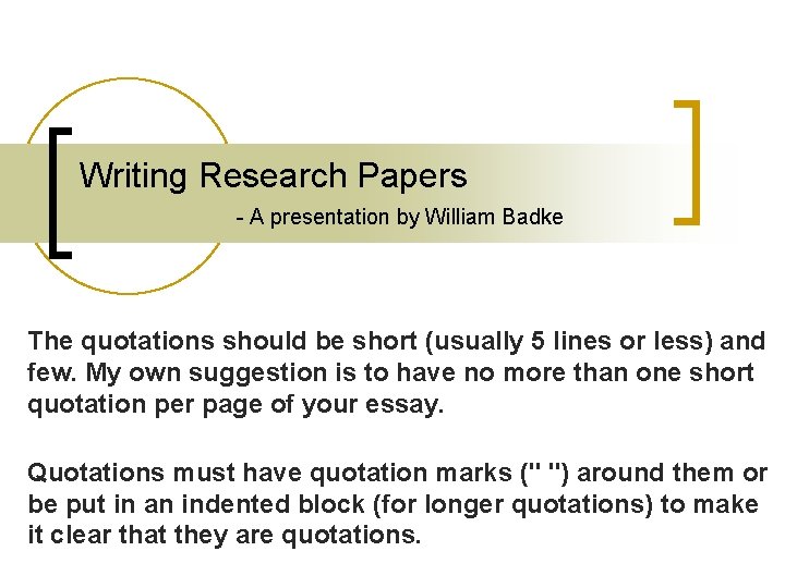 Writing Research Papers - A presentation by William Badke The quotations should be short