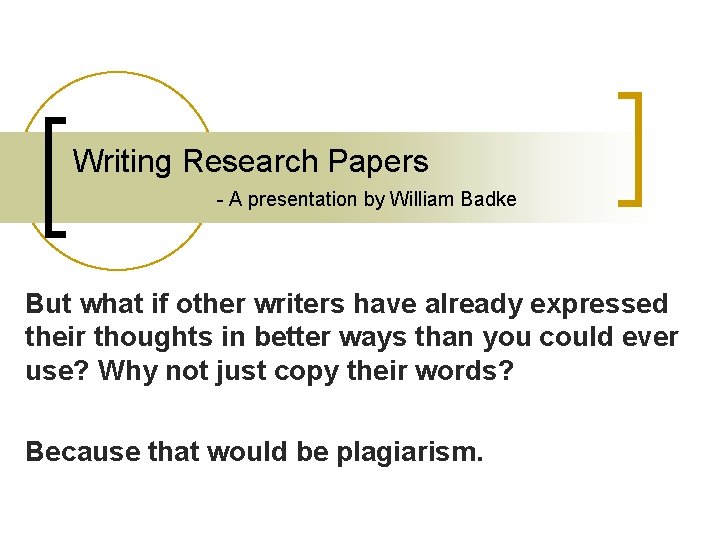 Writing Research Papers - A presentation by William Badke But what if other writers