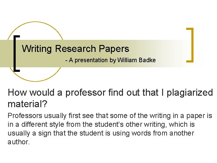 Writing Research Papers - A presentation by William Badke How would a professor find
