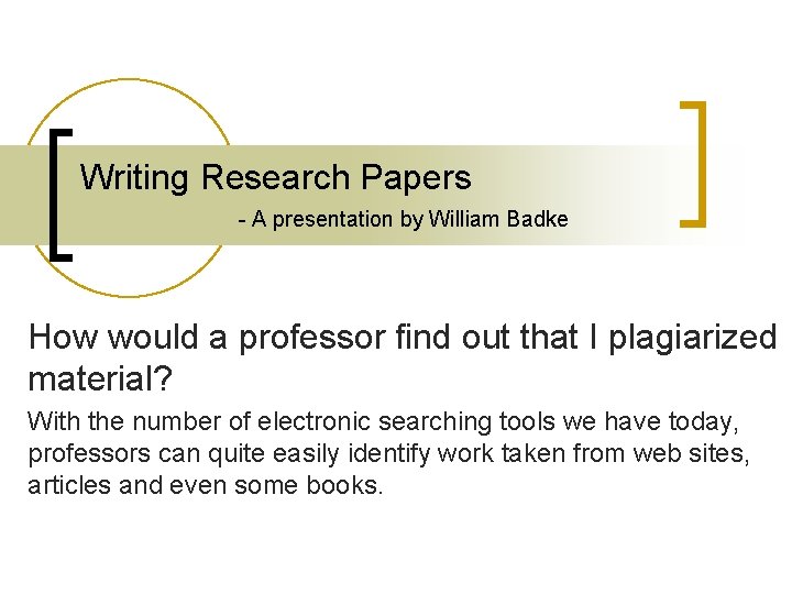 Writing Research Papers - A presentation by William Badke How would a professor find