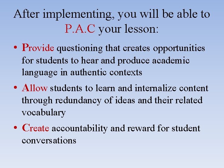 After implementing, you will be able to P. A. C your lesson: • Provide