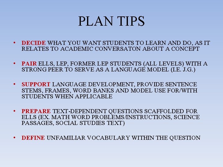 PLAN TIPS • DECIDE WHAT YOU WANT STUDENTS TO LEARN AND DO, AS IT