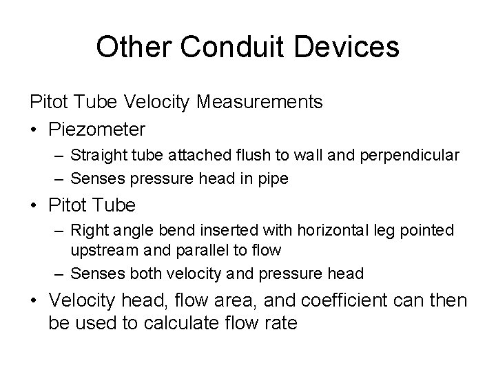 Other Conduit Devices Pitot Tube Velocity Measurements • Piezometer – Straight tube attached flush