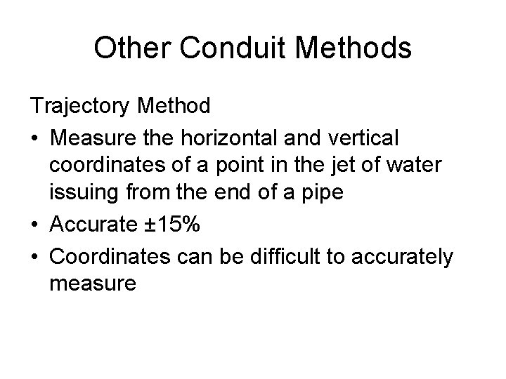 Other Conduit Methods Trajectory Method • Measure the horizontal and vertical coordinates of a